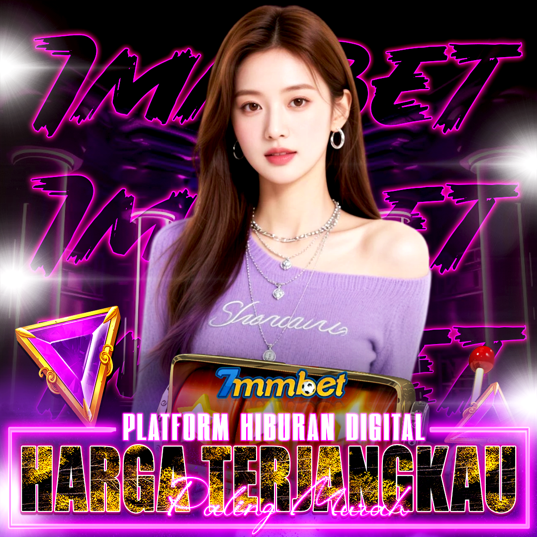 7MMBET: Pilihan Cerdas Untuk Konsumsi Hiburan Digital Harian Dengan Tarif Bersahabat